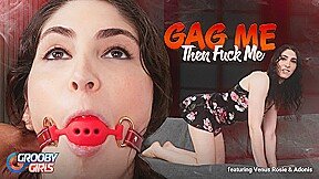 GROOBYGIRLS – Venus Rosie Wants Gag and Fucked Hard